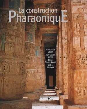 La construction pharaonique du Moyen Empire à l'époque gréco-romaine : contexte et principes technologiques, 2004, 456 p., ill. n.b. et coul., rel.