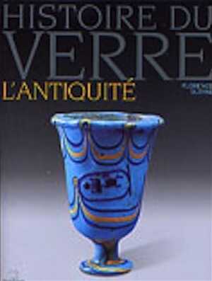 ÉPUISÉ - Histoire du verre : l'Antiquité, 2005, 176 p.