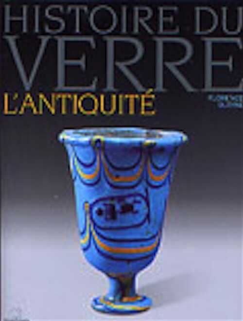 ÉPUISÉ - Histoire du verre : l'Antiquité, 2005, 176 p.