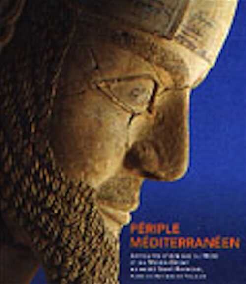 Périple méditerranéen, Antiquités d'Afrique du Nord et du Moyen-Orient au musée Saint-Raymond, (cat. expo. nov. 2003-avr. 2004), 2003, 220 p., nbr. ill. coul.