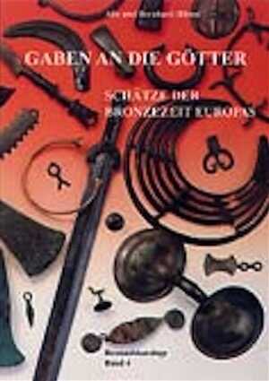 ÉPUISÉ - Gaben an die Gotter: Schatze der Bronzezeit Europas, 1997.