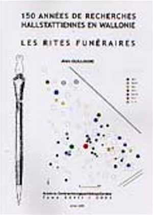 150 années de recherches hallstattiennes en Wallonie. Les rites funéraires, (Bulletin du Cercle archéologique Hesbaye-Condroz, Tome XXVII/2003), 2005, 186 p., nbr. ill. n.b.