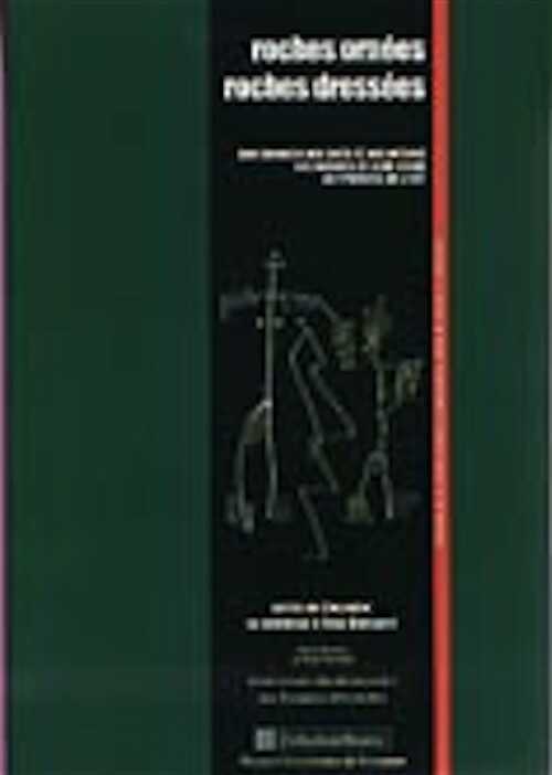 ÉPUISÉ - Roches ornées, Roches dressées. Aux sources des arts et des mythes, les Hommes et leur Terre en Pyrénées de l'Est, (actes coll. en hommage à J. Abélanet), 2005, 560 p., 300 fig.