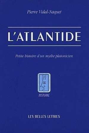 L'Atlantide. Petite histoire d'un mythe platonicien, 2005,196 p., ill., br.