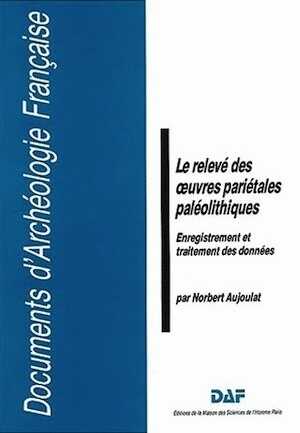 Le Relevé des œuvres pariétales. Enregistrement et traitement des données (DAF 9), 1987, 122 p., 113 ill.