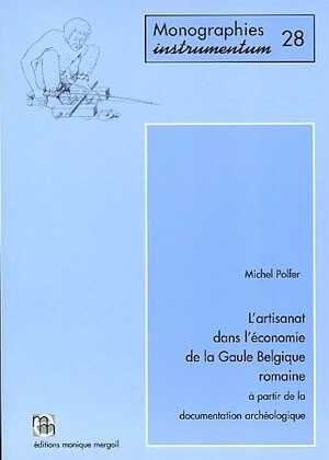 ÉPUISÉ - L'artisanat dans l'économie de la Gaule Belgique romaine à partir de la documentation archéologique, (Monogr. Instrumentum 28), 2005, 182 p., 35 fig.