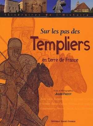 Sur les pas des Templiers en terre de France, 2005, 128 p.