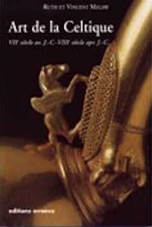 Art de la Celtique, VIIe s. av. J.-C. - VIII s. ap. J.-C., 2005, 276 p., nbr. ill. n.b.