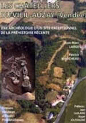 Les Châtelliers du Viel-Auzay (Vendée): une archéologie d'un site exceptionnel de la préhistoire récente, 2005, 686 p.