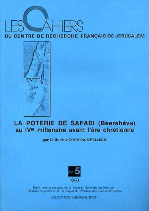 La poterie de Safadi (Beershéva) au IVe millénaire avant l'ère chétienne, (Cahiers du Centre de Recherche Français de Jérusalem, n° 5), 1990, 261 p.