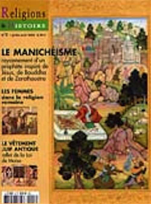 n°3 - juillet/août 2005. Dossier : Le manichéisme : rayonnement d'un prophète inspiré de Jésus, de Bouddha et de Zarathoustra.