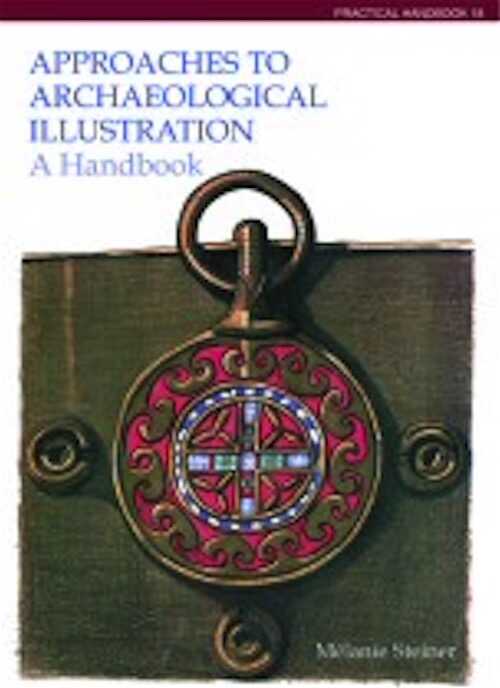 Approaches to archaeological illustration: A Handbook, (Practical handbook, 18), 2005, 120 p.