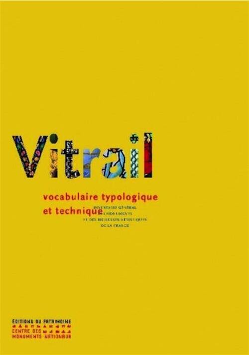Vitrail. Vocabulaire typologique et technique, 2025, réimp., 440 p., 806 ill. 