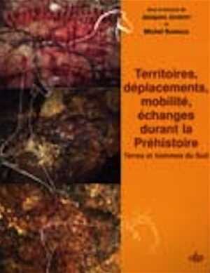 Annulé - Territoires, déplacements, mobilité, échanges pendant la préhistoire. Terres et hommes du Sud, (actes 126e congrès CTHS, Toulouse, 2001), 2005, 560 p.