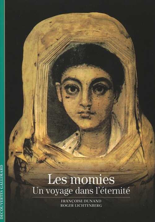 Les momies. Un voyage dans l'éternité, (coll. Découvertes, 118), 2007, 144 p.
