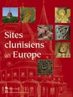 ÉPUISÉ - Sites clunisiens en Europe, 2004, 96 p., 400 photos, 2 cartes d'Europe.