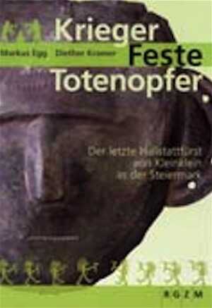 Krieger-Feste-Totenopfer. Der letzte Hallstattfürst von Kleinklein in der Steiermark, 2005, 41 p., ill.