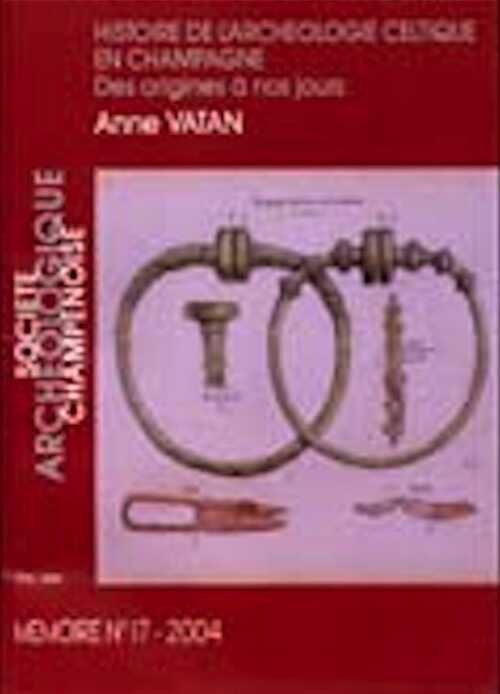 Histoire de l'archéologie celtique en Champagne. Des origines à nos jours, (Mémoire Société archéologique champenoise, n°17), 2004, 254 p., pl. h.t.