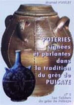 Poteries signées et parlantes dans la tradition du grès de Puisaye, (Cahiers du grès de Puisaye, N° 3), 2004, 104 p.