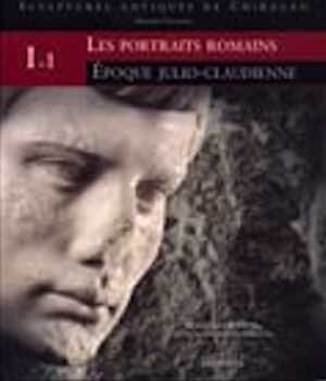 Les portraits romains : époque Julio-Claudienne, tome 1, (Sculptures antiques de Chiragan (Martres-Tolosanes)), 2005, 209 p.