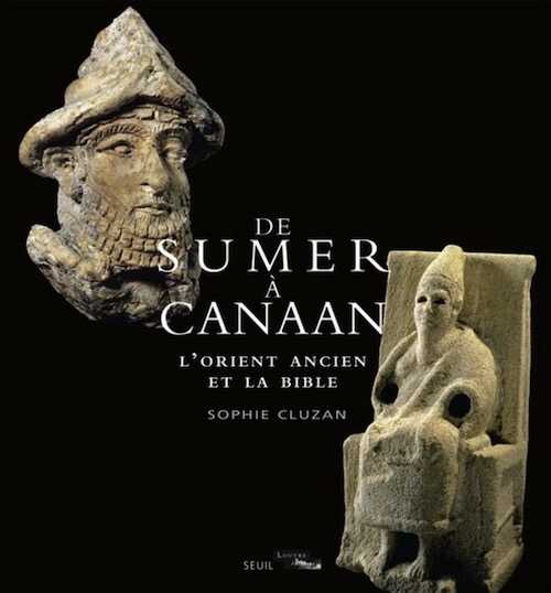 De Sumer à Canaan. L'Orient ancien et la Bible, 2015, 310 p.