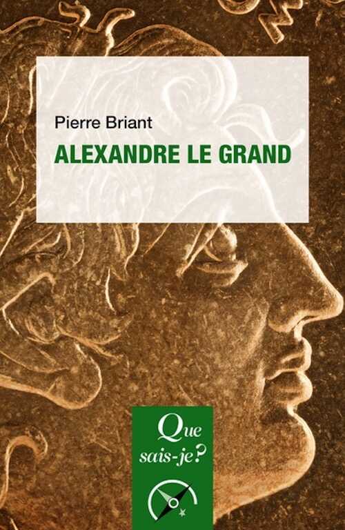 Alexandre le Grand, (Que sais-je ?), 2023, 128 p.