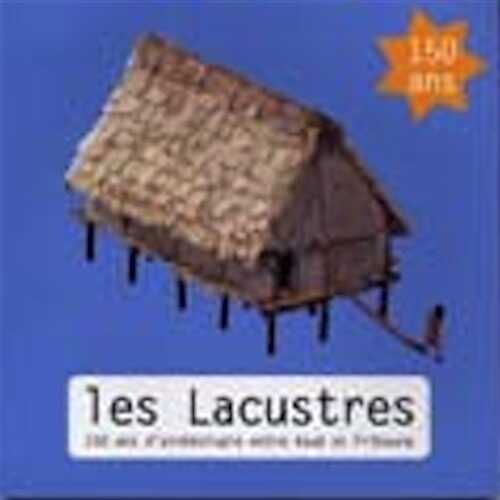Les Lacustres, 150 ans d'archéologie entre Vaud et Fribourg, 2004.