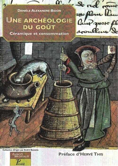 Une archéologie du goût. Céramique et consommation, 2005, 304 p., ill. n.b. et coul.