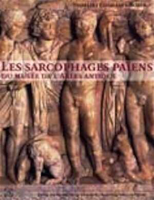 Les sarcophages païens du Musée de l'Arles antique, 2005, 332 p.