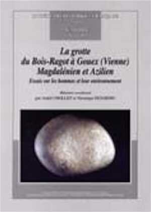 La grotte du Bois-Ragot à Gouex (Vienne). Magdalénien et Azilien. Essais sur les hommes et leur environnement, (Mémoire SPF 38), 2005.