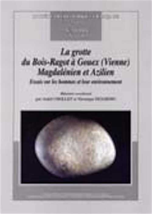 La grotte du Bois-Ragot à Gouex (Vienne). Magdalénien et Azilien. Essais sur les hommes et leur environnement, (Mémoire SPF 38), 2005.