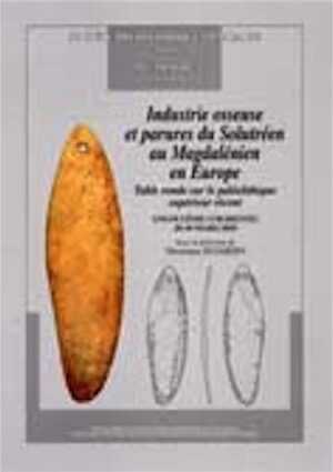 Industrie osseuse et parures du Solutréen au Magdalénien en Europe, (table-ronde sur le Paléolithique supérieur récent, Angoulême, mars 2003), (Mémoire SPF, 39), 2005, 376 p., ill. n.b.