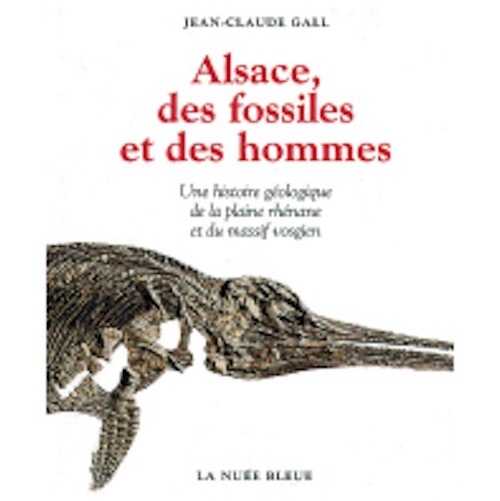 Alsace, des Fossiles et des Hommes, 2005, 120 p., nbr. ill. coul.