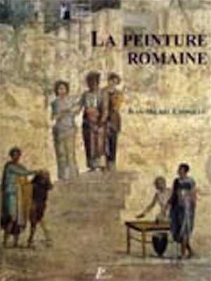 La peinture romaine, 2005, 400 p., 520 ill.