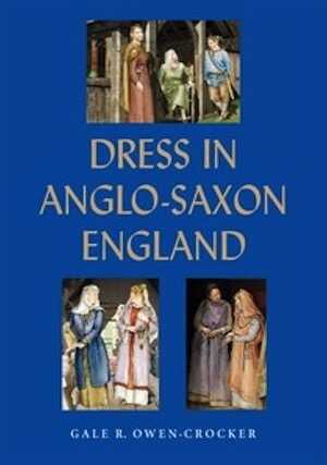Dress in Anglo-Saxon England, 2010, 428 p.