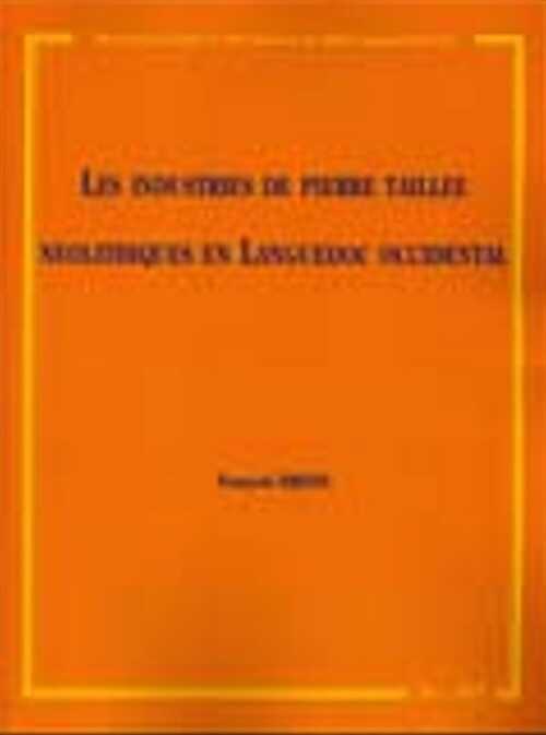 Les industries de pierre taillée néolithiques en Languedoc occidental. Nature et évolution des outillages entre les 6e et 3e millénaires av. J.-C., (MAM 20), 2005, 341 p., nbr. ill.