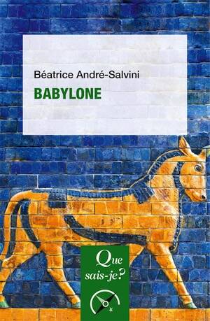 Babylone, (Que sais-je ?), 2019, 128 p.