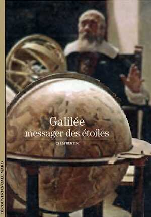 Galilée. Le messager des étoiles, (Coll. Découvertes), 2005, 128 p.