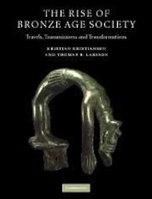 The Rise of Bronze Age Society. Travels, Transmissions and Transformations, 2005, 464 p.