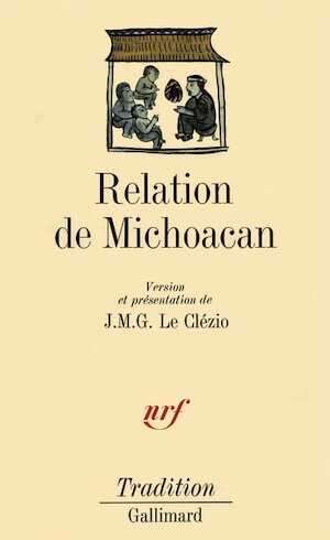 Relation de Michoacan, édition traduite en français et présentée par J. M. G. Le Clézio, 1984.