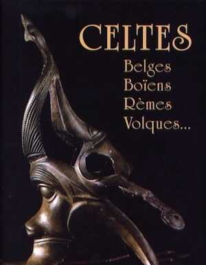 Celtes. Belges, Boïens, Rèmes, Volques..., (cat. expo. Musée royal de Mariemont, Belgique, juin - décembre 2006), 2006, 420 p., nbr. ill. coul. et n.b.