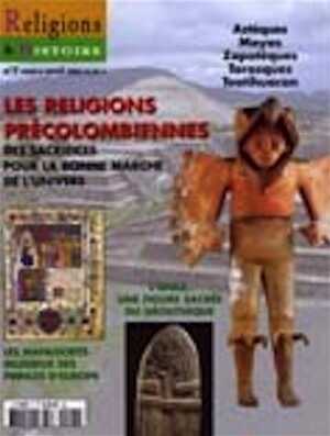 n°7 - mars/avr. 2006. Dossier : Les religions précolombiennes. Des sacrifices pour la bonne marche de l'univers.