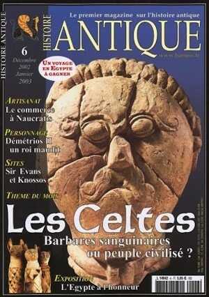 n°6. Déc. 02-Janv. 03. Dossier : Les Celtes, Barbares sanguinaires ou peuple civilisé ?