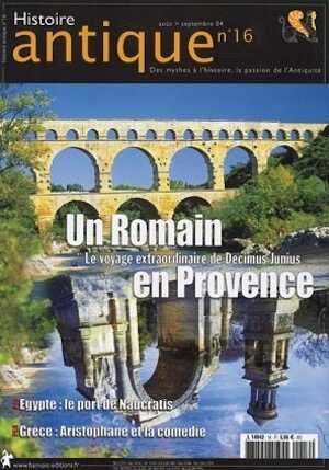 n°16. Août-Sept. 2004. Dossier : Un Romain en Provence. Le voyage extraordinaire de Decimus Junius.