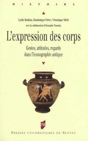 L'expression des corps : Gestes, attitudes, regards dans l'iconographie antique, 2006, 387 p.