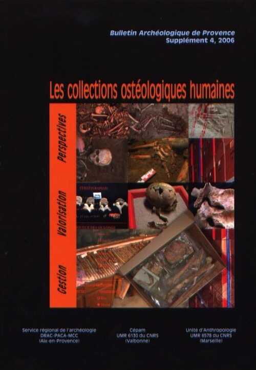 Les collections ostéologiques humaines : gestion, valorisation, perspectives, (actes table-ronde, Carry-le-Rouet, avril 2003), (Bull. Arch. de Provence, suppl. 4), 2006, 201 p.