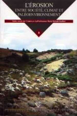 L'érosion. Entre société, climat et paléoenvironnement, 2006, 484 p.
