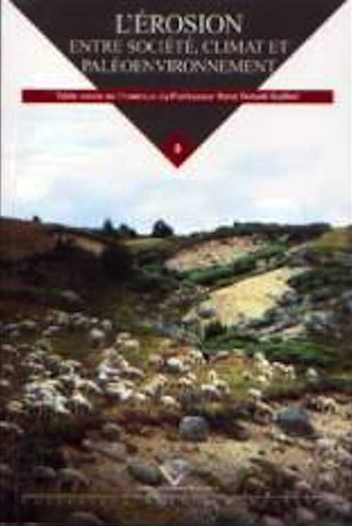 L'érosion. Entre société, climat et paléoenvironnement, 2006, 484 p.