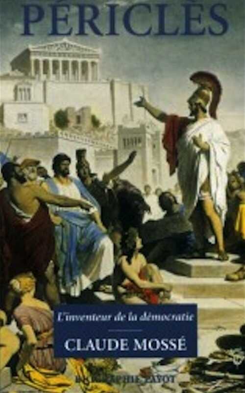 Périclès. L'inventeur de la démocratie, 2005, 279 p.