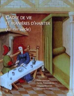 ÉPUISÉ - Cadre de vie et manières d'habiter (XIIe-XVIe siècle), 2006, 336 p.
